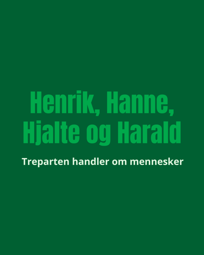 Henrik, Hanne, Hjalte og Harald – treparten handler om mennesker 